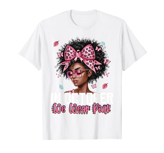 Black Women in October We Wear Pink Breast Cancer Awareness T-Shirt