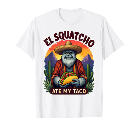 Bigfoot Sasquatch El Squatcho Ate My Taco T-Shirt