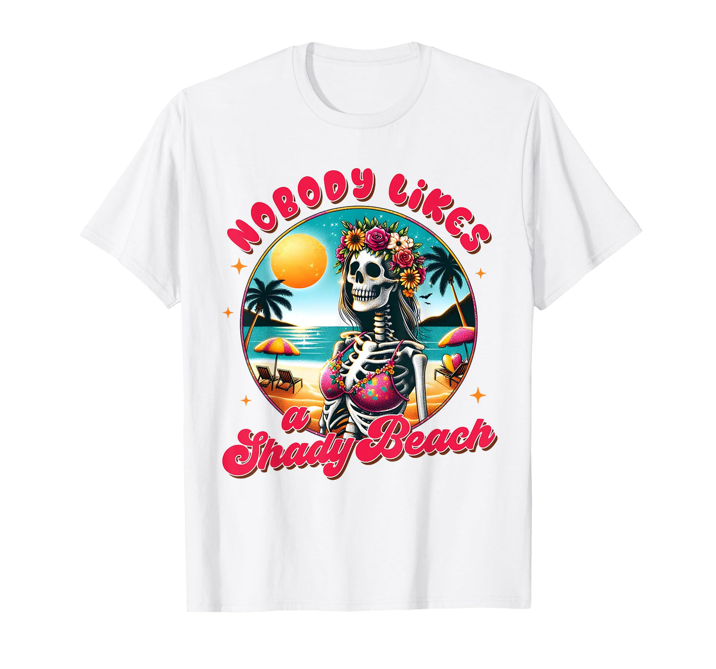 Summer Vibes Beach Summertime Nobody Likes A Shady Beach T-Shirt