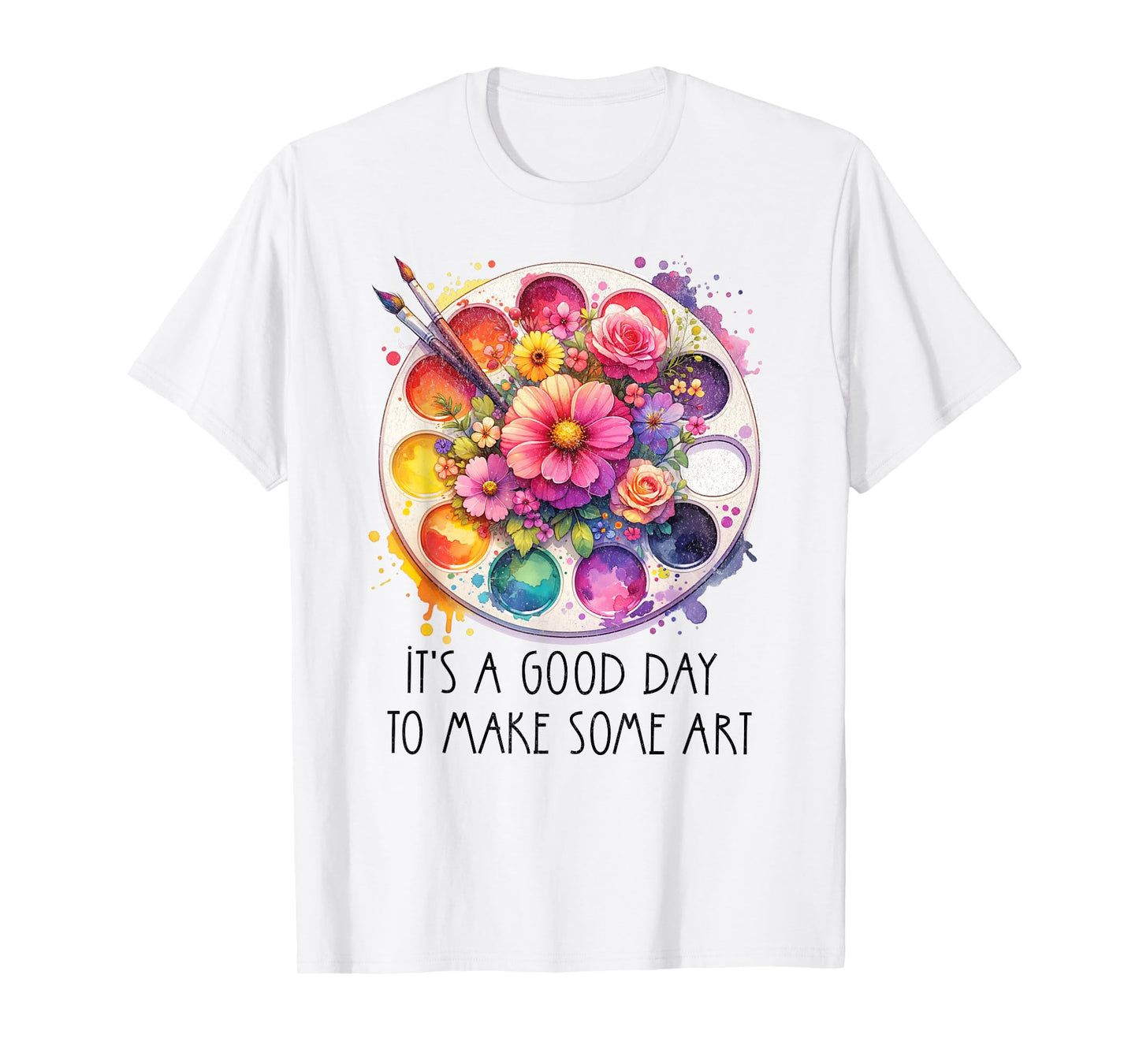 It's A Good Day To Make Some Art Art Teacher Men Women Girls Kids T-Shirt