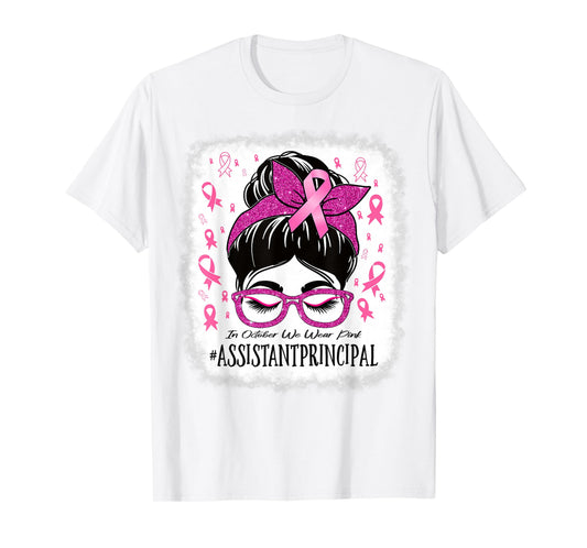 Assistant Principal In October We Wear Pink Cancer Awareness T-Shirt