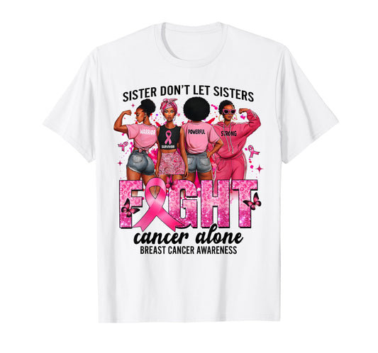 Sisters Don't Let Sisters Fight Cancer Alone Breast Cancer T-Shirt