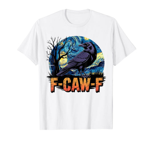 Crow F-Caw-F F Caw F Adult Humor Starry Night Fall Men Funny T-Shirt