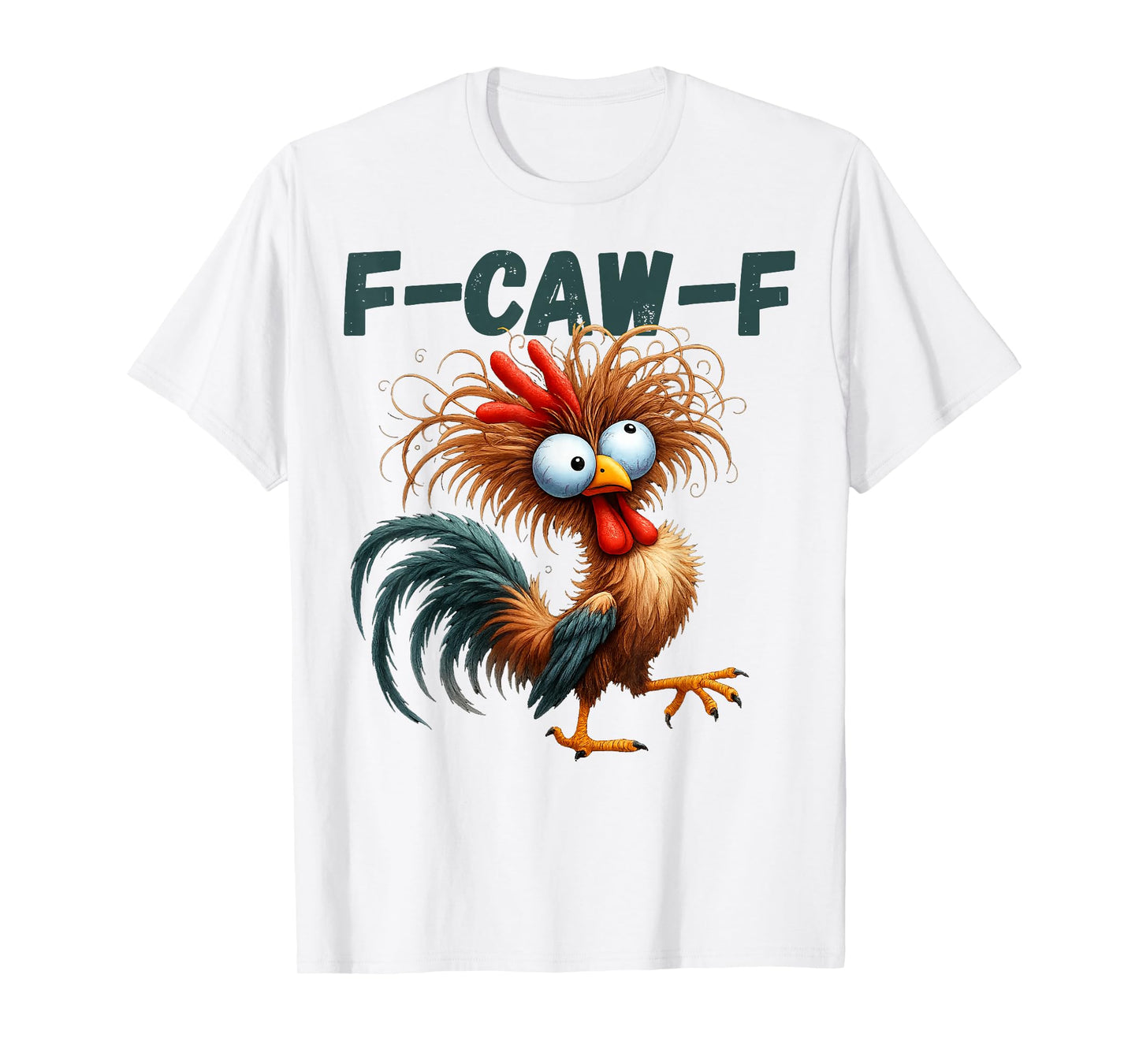 Funny F Caw F Chicken Rooster Meme F-Caw-F Saying Pun Humor T-Shirt