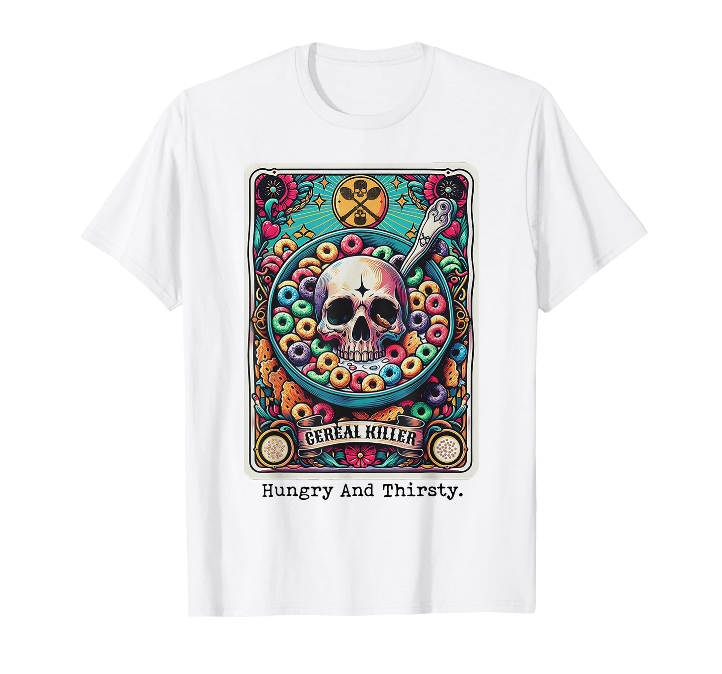 Cereal Killer Hungry And Thirsty T-Shirt