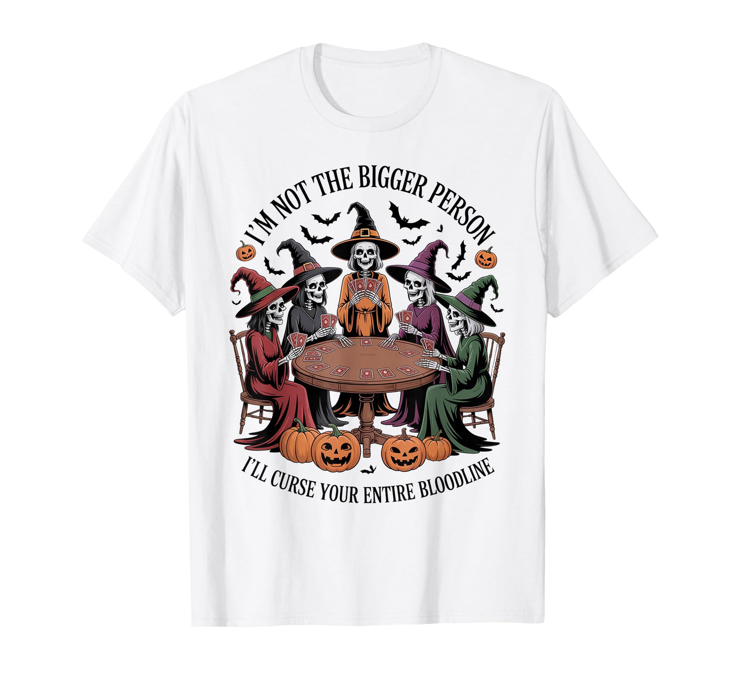 Im Not The Bigger Person I'll Curse Your Entire Bloodline T-Shirt