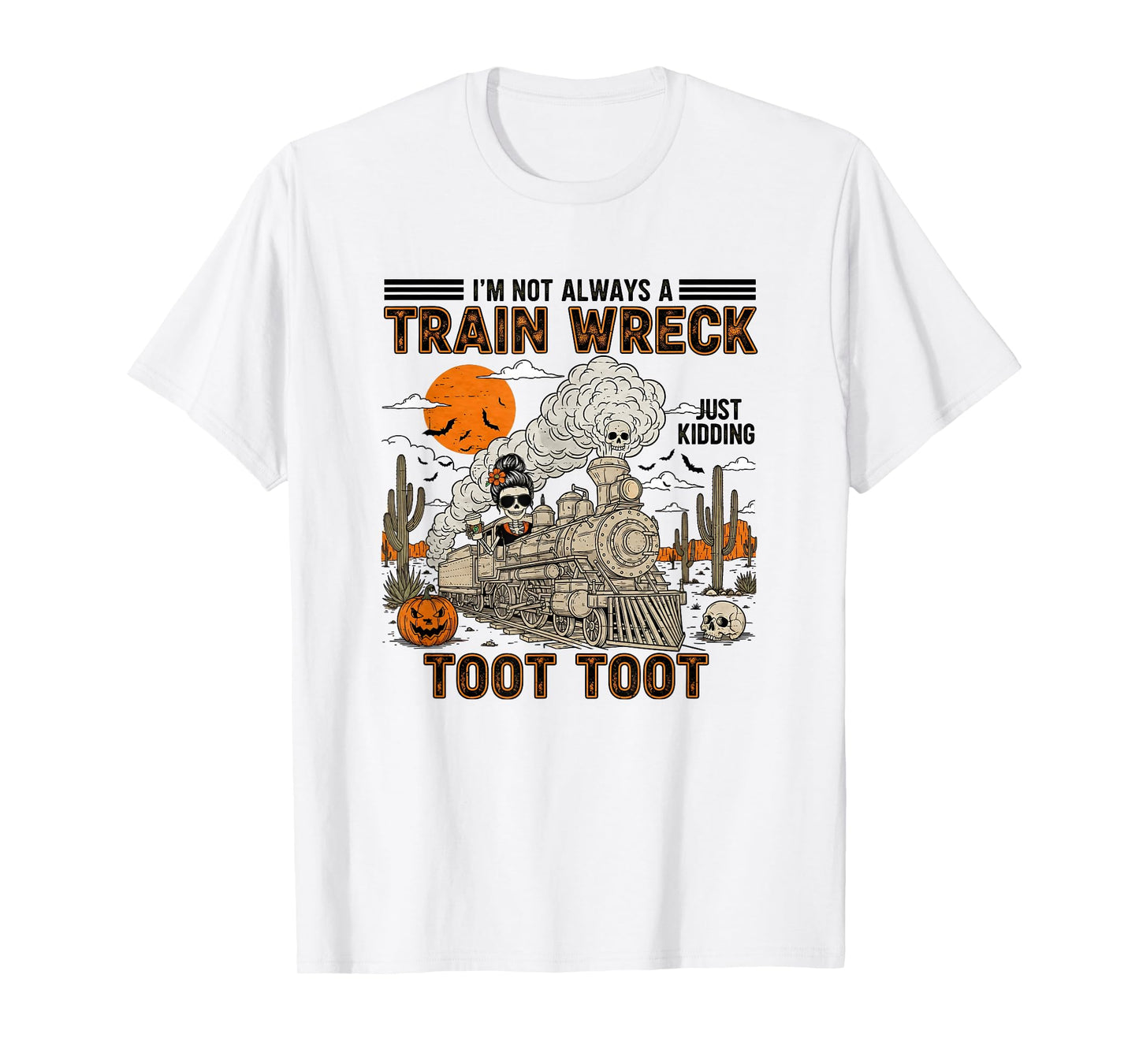 Im not Always a Train Wreck just Kidding toot toot Halloween T-Shirt