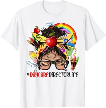 Daycare Director Life Messy Bun Glasses Childcare Provider T-Shirt