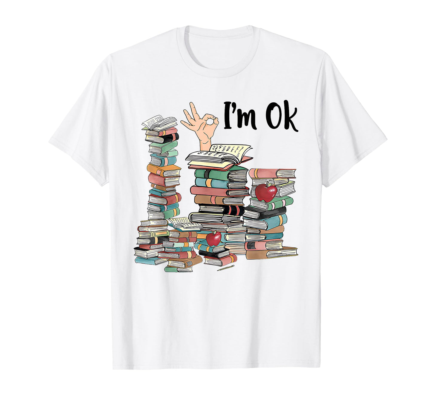 Book Lovers Bookworm Funny Book Nerd I'm Ok Teacher School T-Shirt