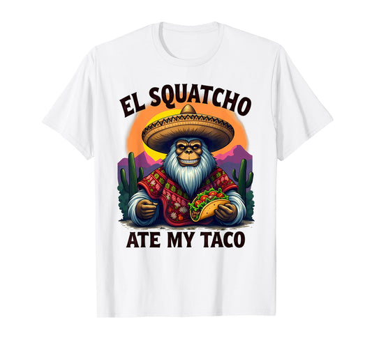 Bigfoot Sasquatch El Squatcho Ate My Taco T-Shirt