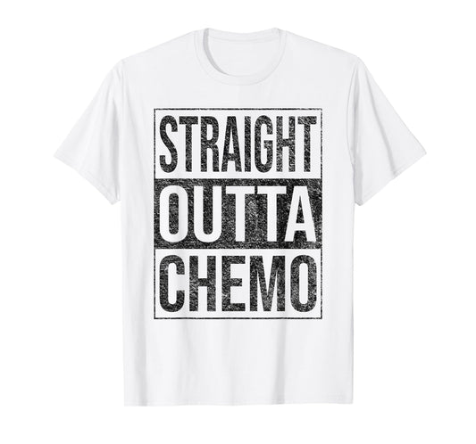 STRAIGHT OUTTA CHEMO CHEMOTHERAPY CANCER TREATMENT T-Shirt
