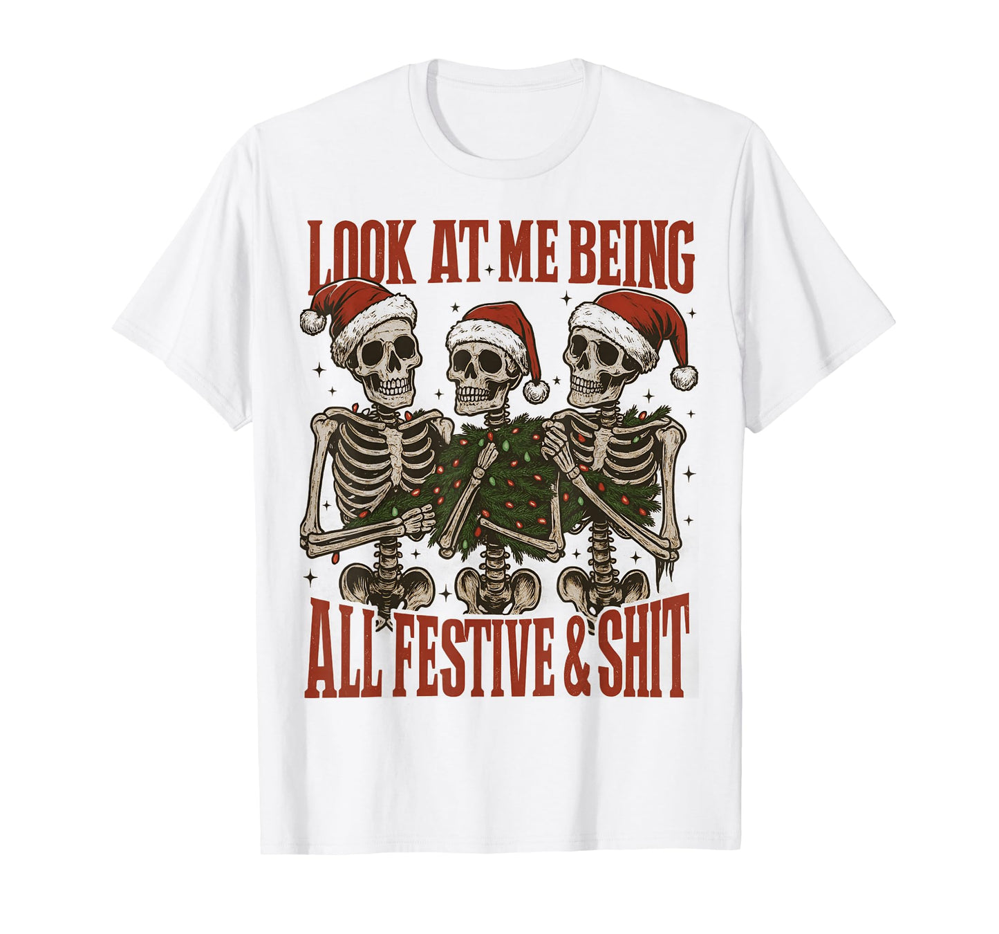 Christmas Three Skeletons Look at Me Being All Festive Adult T-Shirt