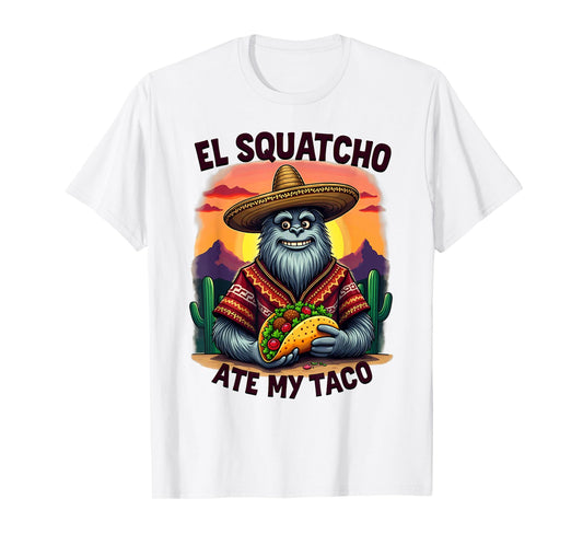 Bigfoot Sasquatch El Squatcho Ate My Taco T-Shirt