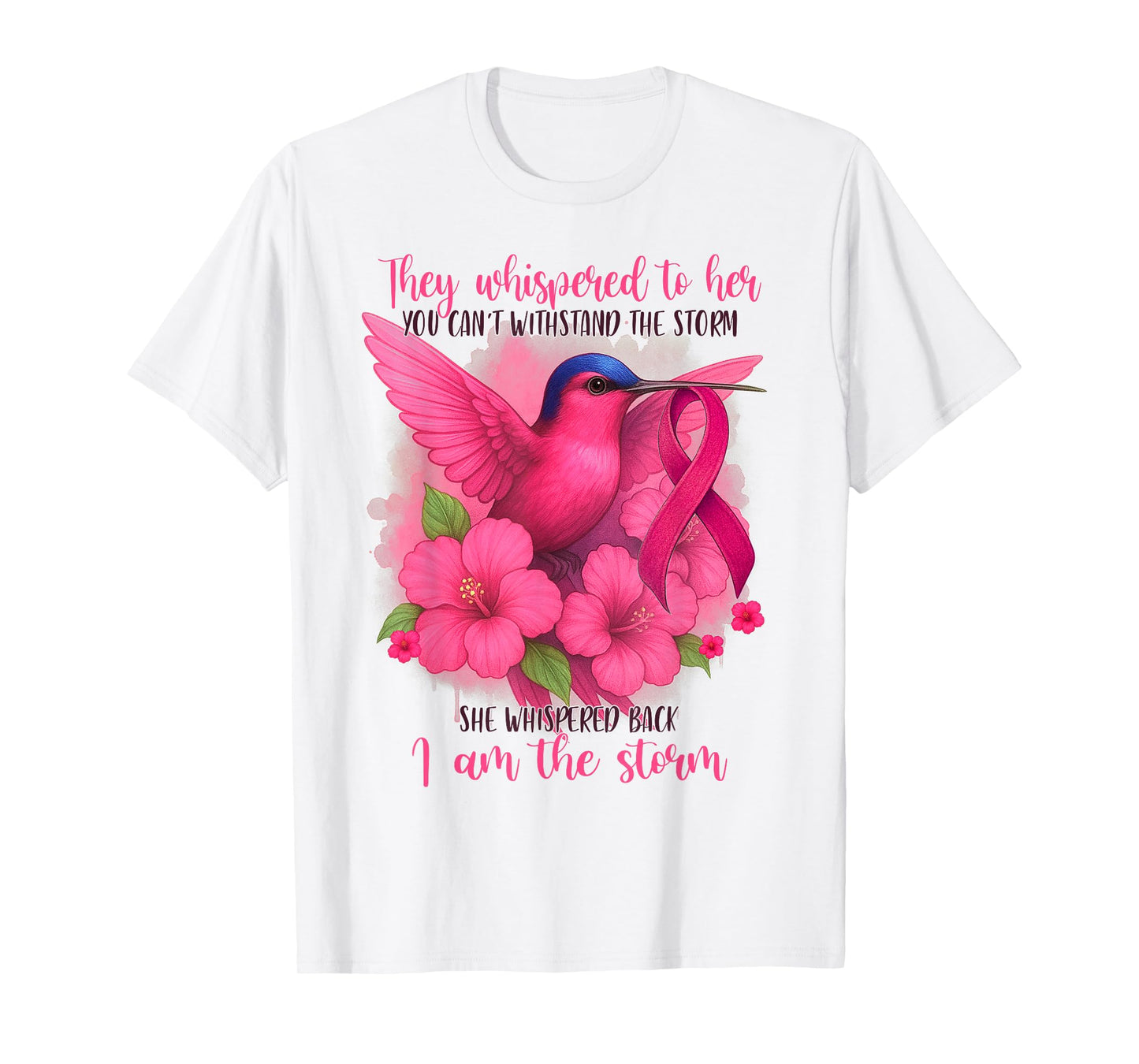 Breast Cancer Awareness She Whispered Back I Am The Storm T-Shirt