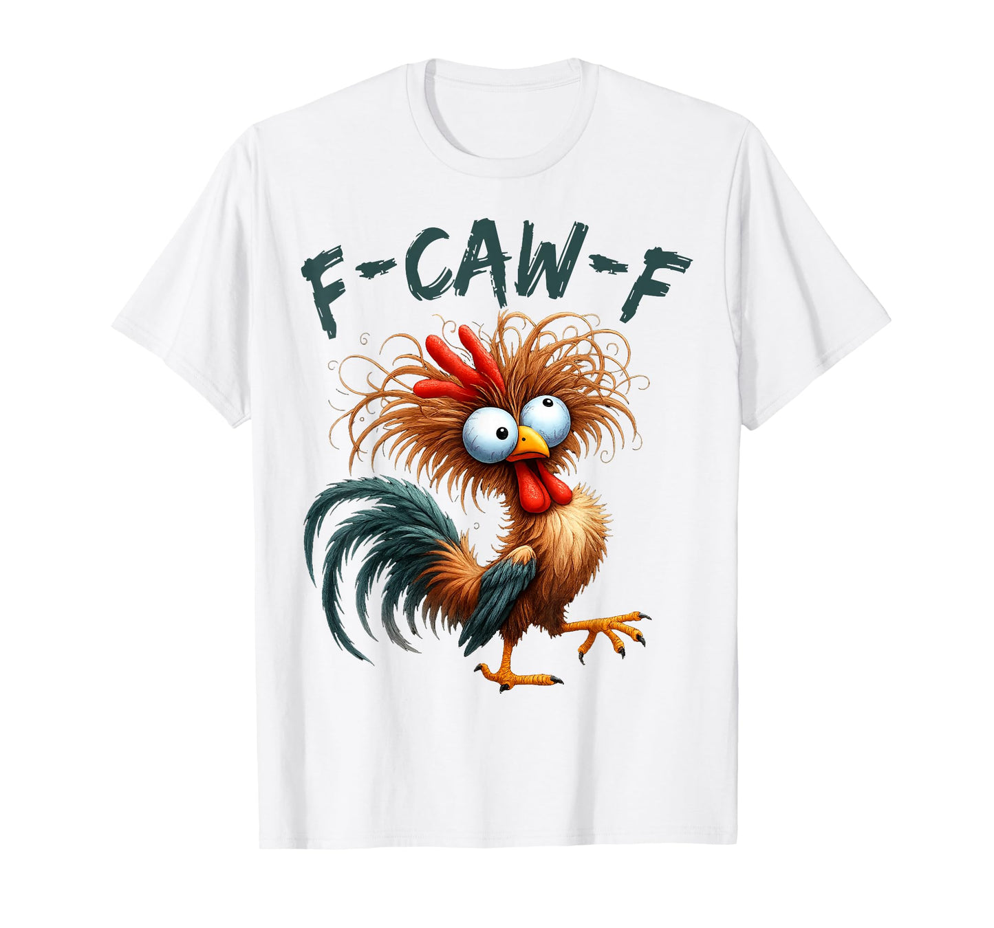 Funny F Caw F Chicken Rooster Meme F-Caw-F Saying Pun Humor T-Shirt