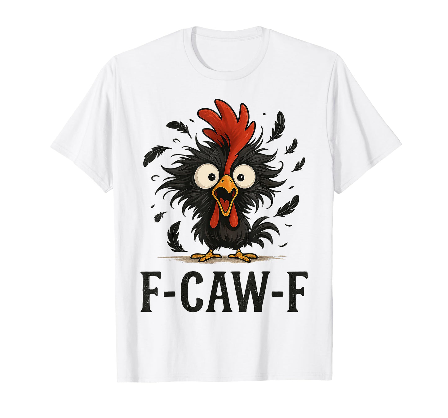 Quote Rooster Meme F-Caw-F Chicken Gifts for Men Women Kid T-Shirt