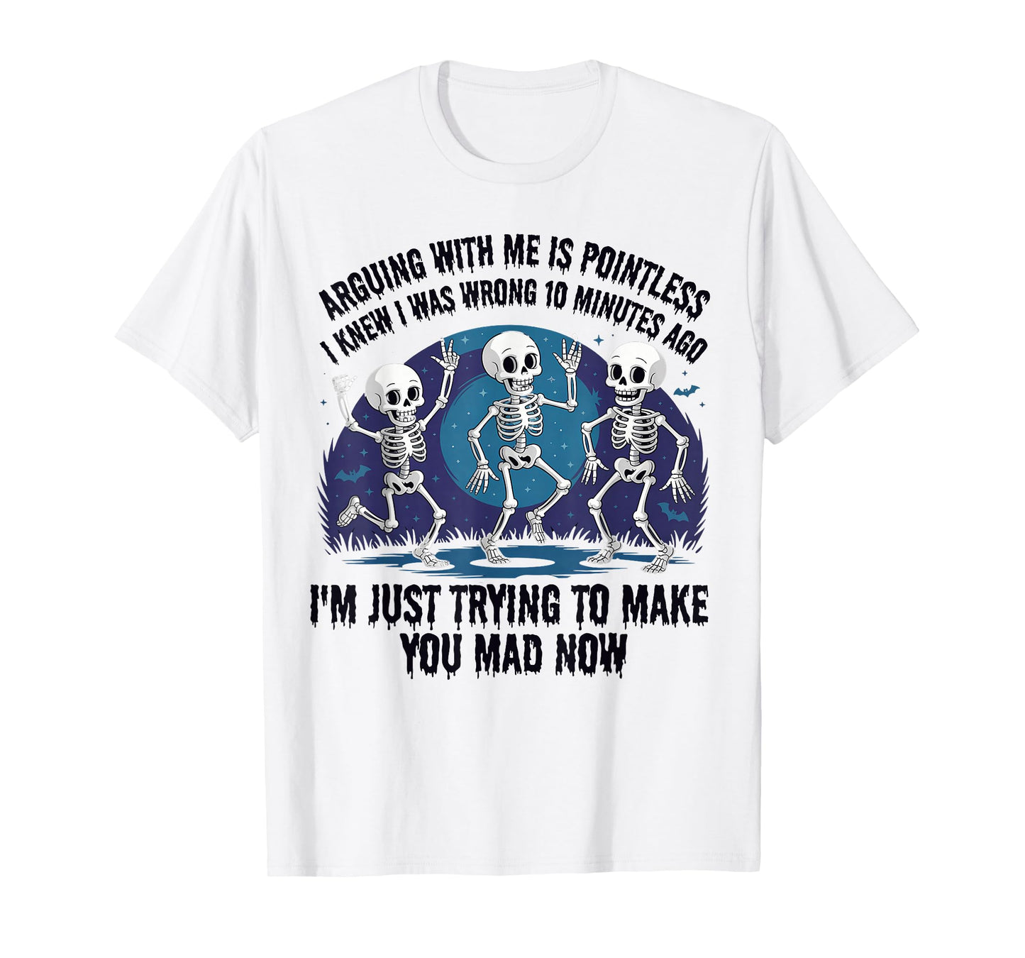 Arguing with Me is Pointless Funny Skeleton Humor T-Shirt