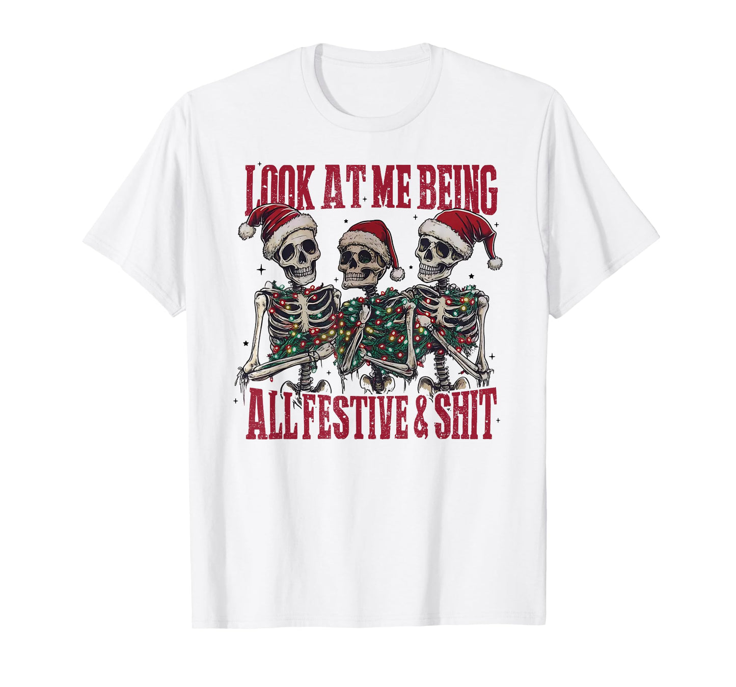 Look at Me Being All Festive and Shlt Funny Christmas Skull T-Shirt