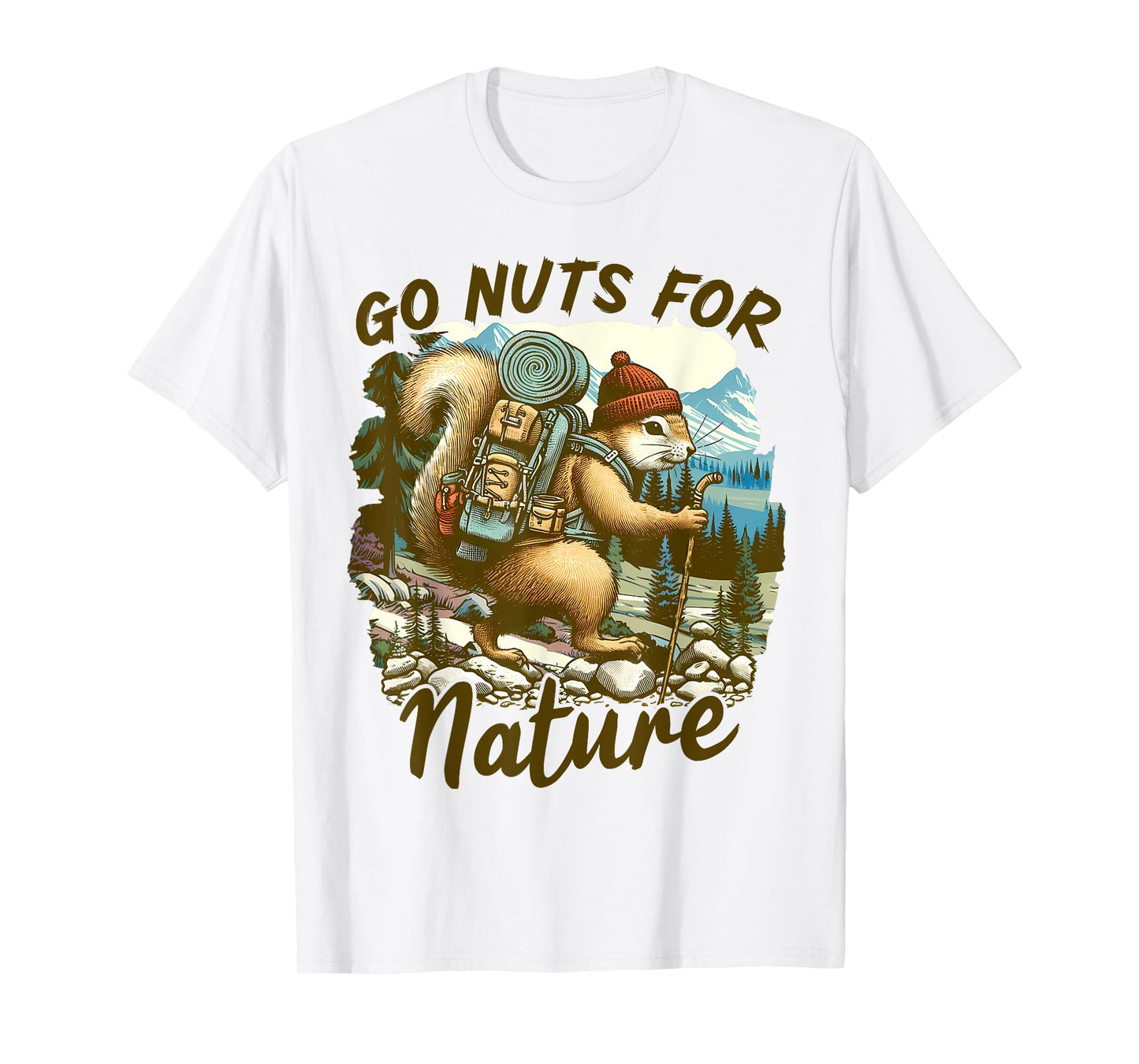 Camping Hiking Squirrel Go Outdoors Go Nuts For Nature T-Shirt