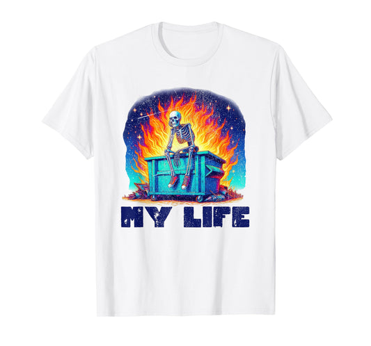 Skeleton Dumpster Fire My Life Sarcastic Meme Sus Bro Gamer T-Shirt