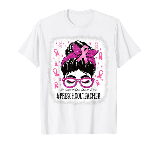 Preschool Teacher In October We Wear Pink Cancer Awareness T-Shirt for Men Women