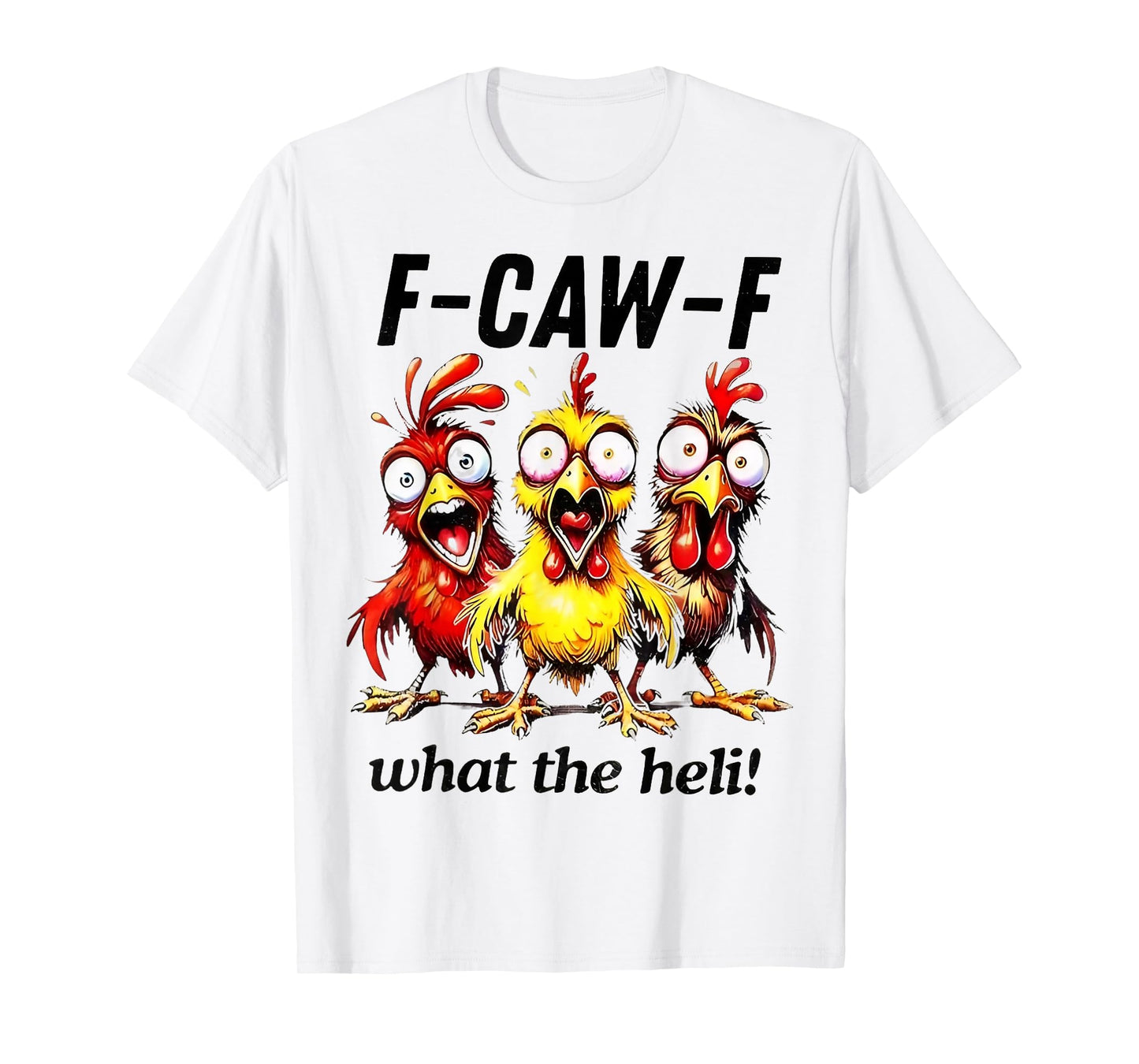 Chicken F-caw-f What The Heli Silly Farm Animal T-Shirt