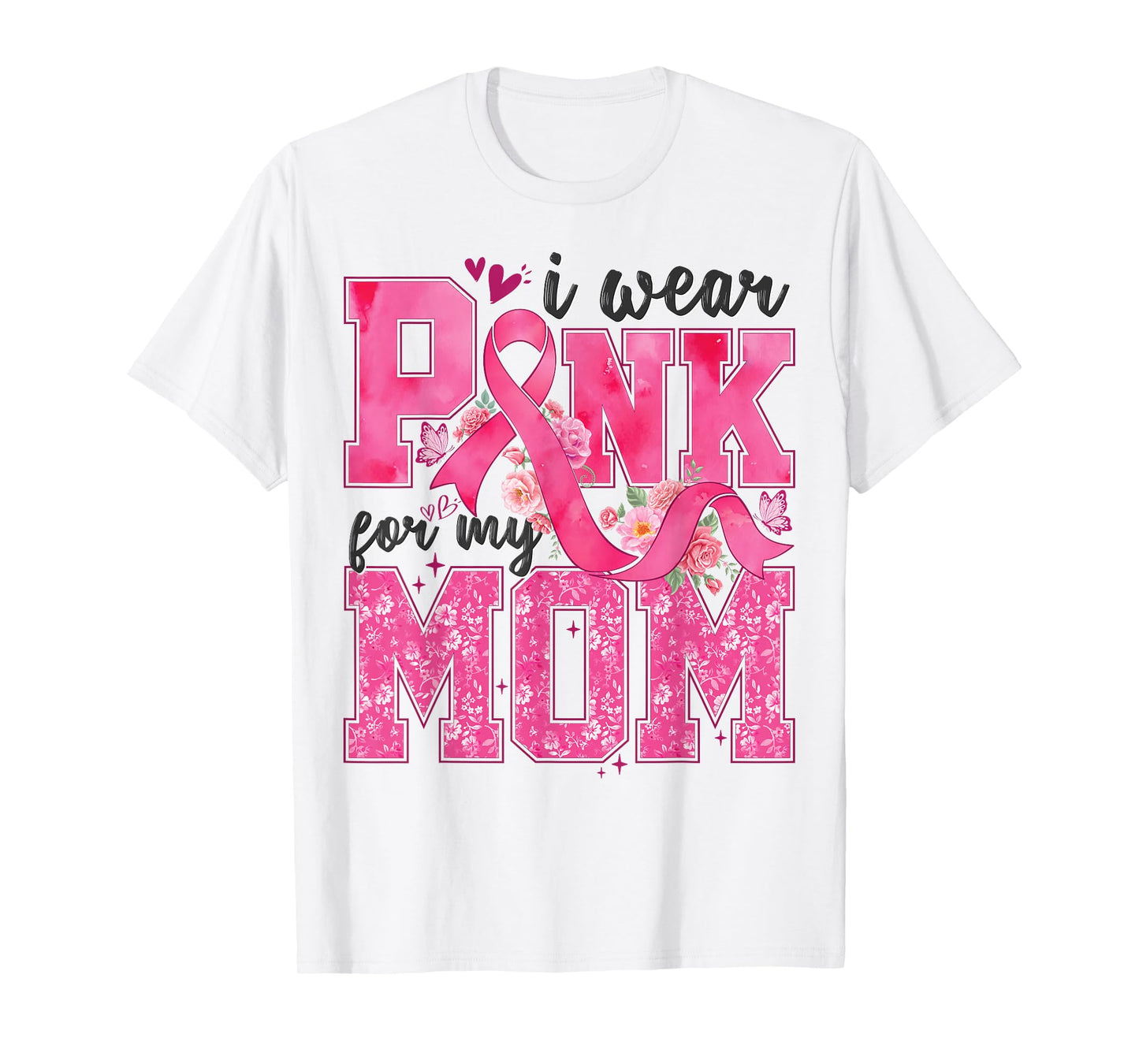 I Wear Pink For My Mom Breast Cancer Awareness Women Girls T-Shirt