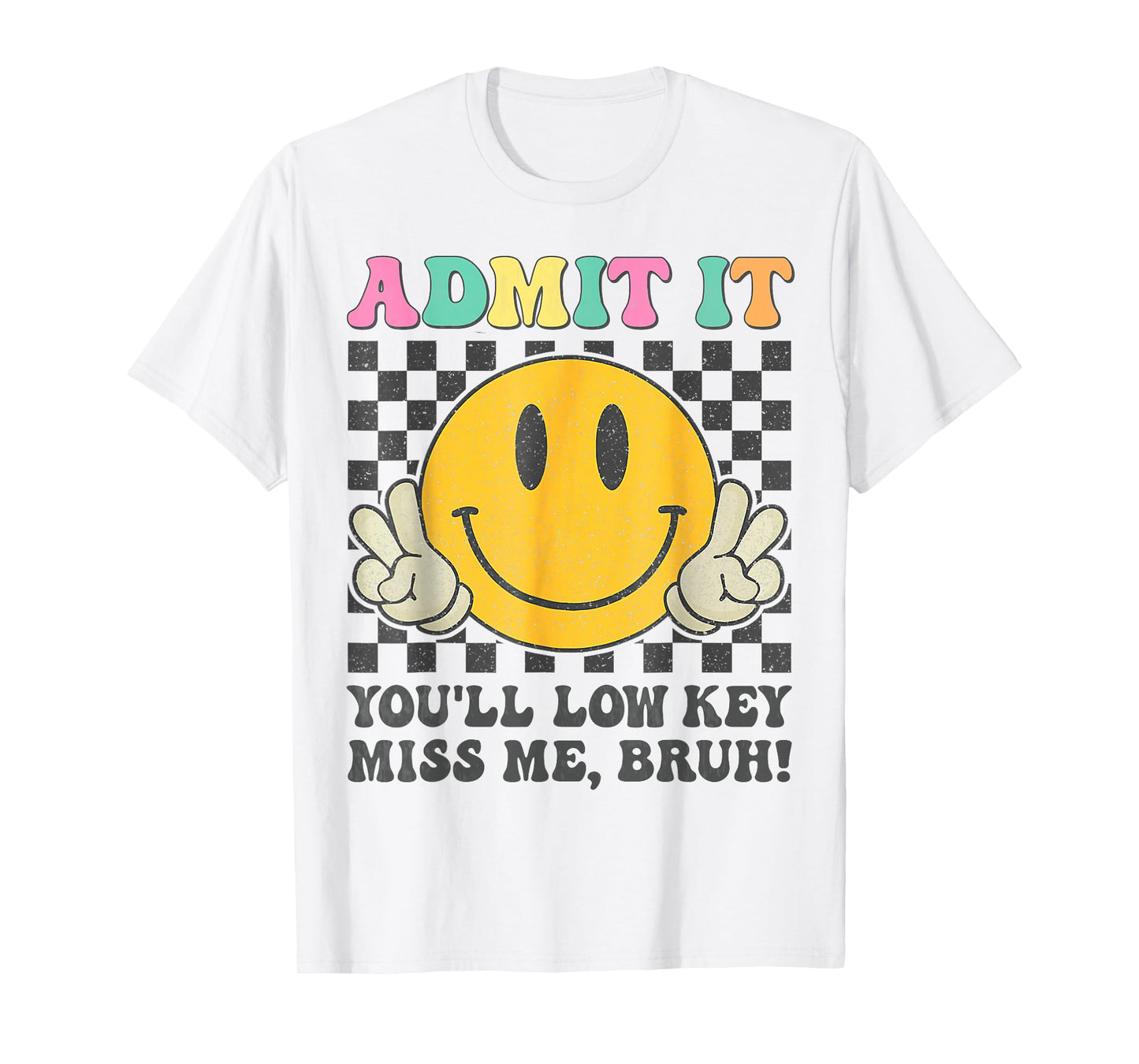 Funny Admit It You'll Low Key Miss Me Bruh graphic teacher T-Shirt