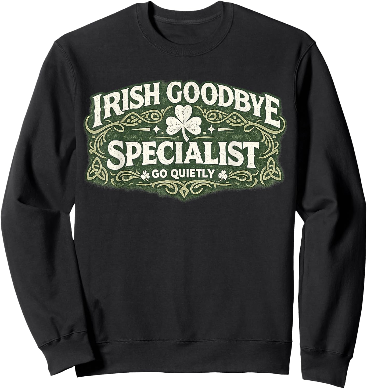 Irish Goodbye Specialist Funny St Patrick’s Day T-Shirt - Sweatshirt | Black