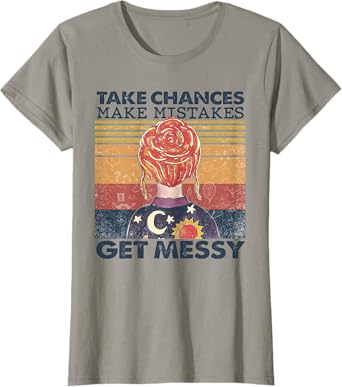 Womens Take Chances Make Mistakes Get Messy T-Shirt