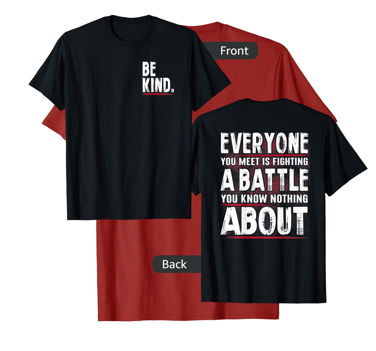 Be Kind Everyone Is Fighting A Battle Front And Back T-Shirt