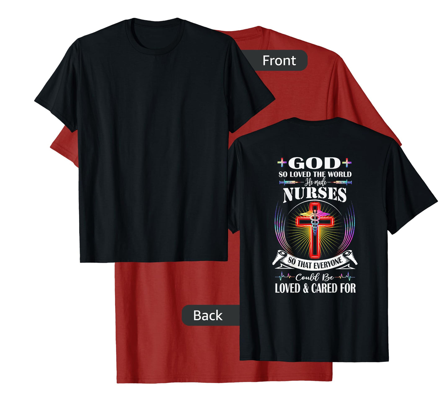 God So Loved The World He Made Nurses (on back) T-Shirt