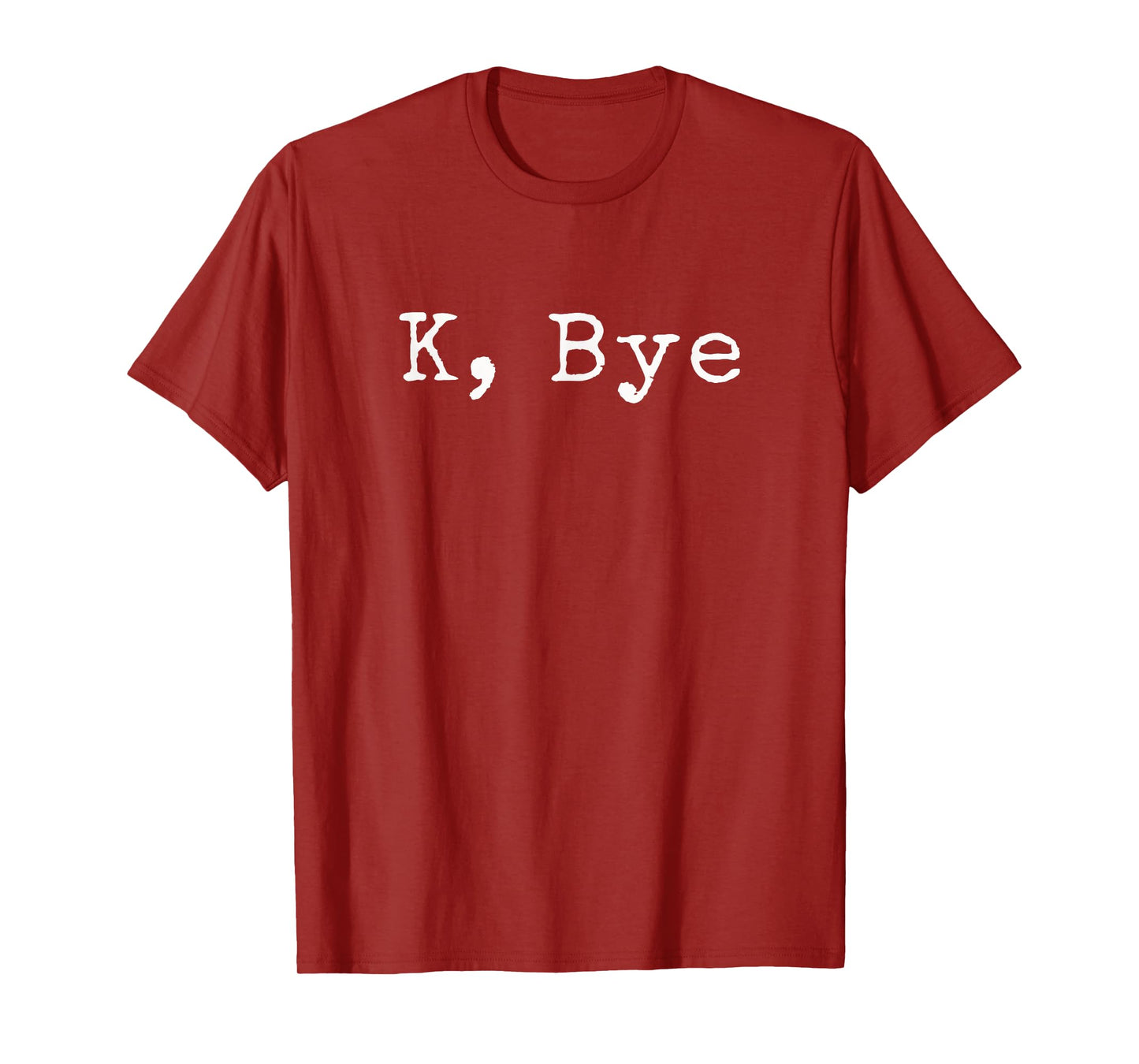 K, Bye | Funny saying goodbye to your friends and bestie T-Shirt