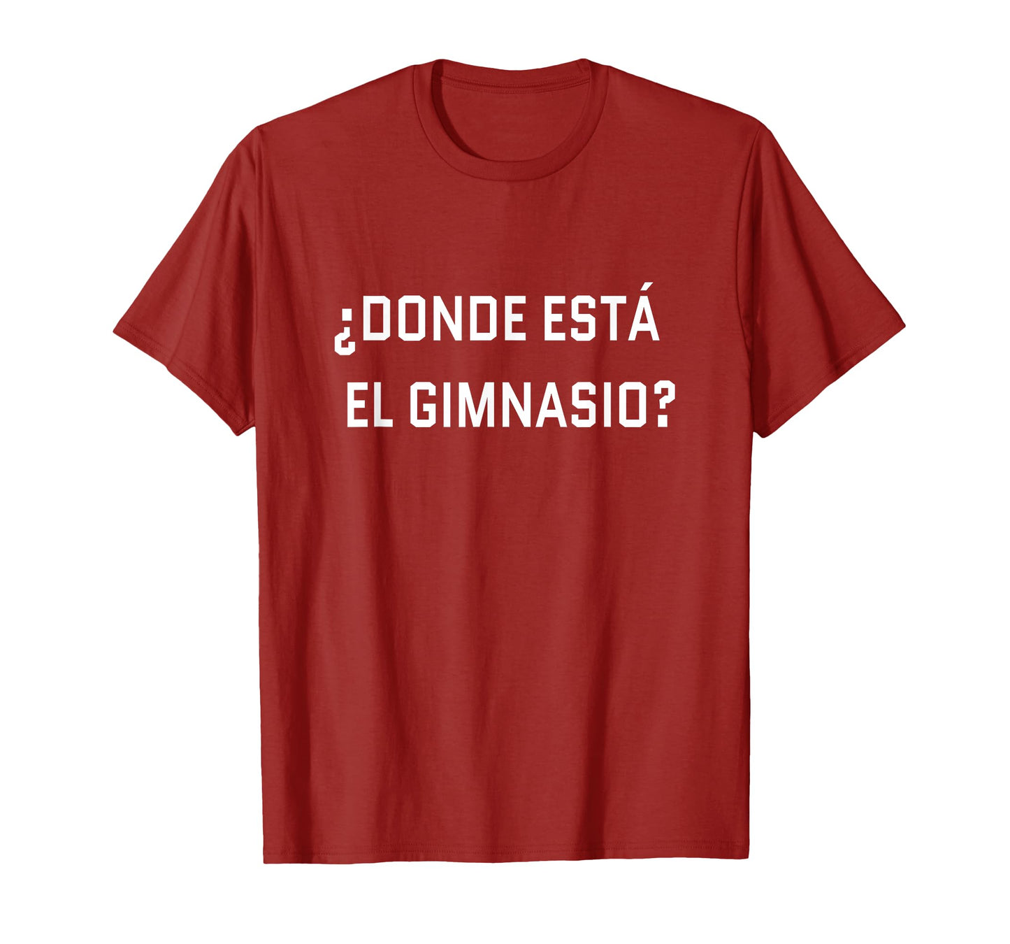 Where is the gym? Spanish language funny journey T-Shirt