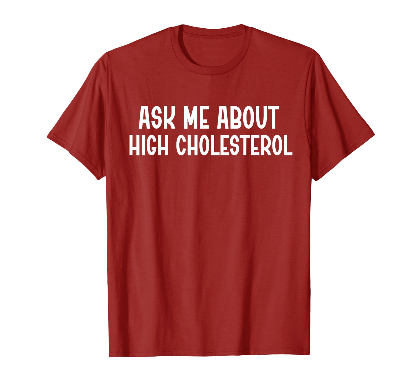 Ask Me About High Cholesterol T-Shirt