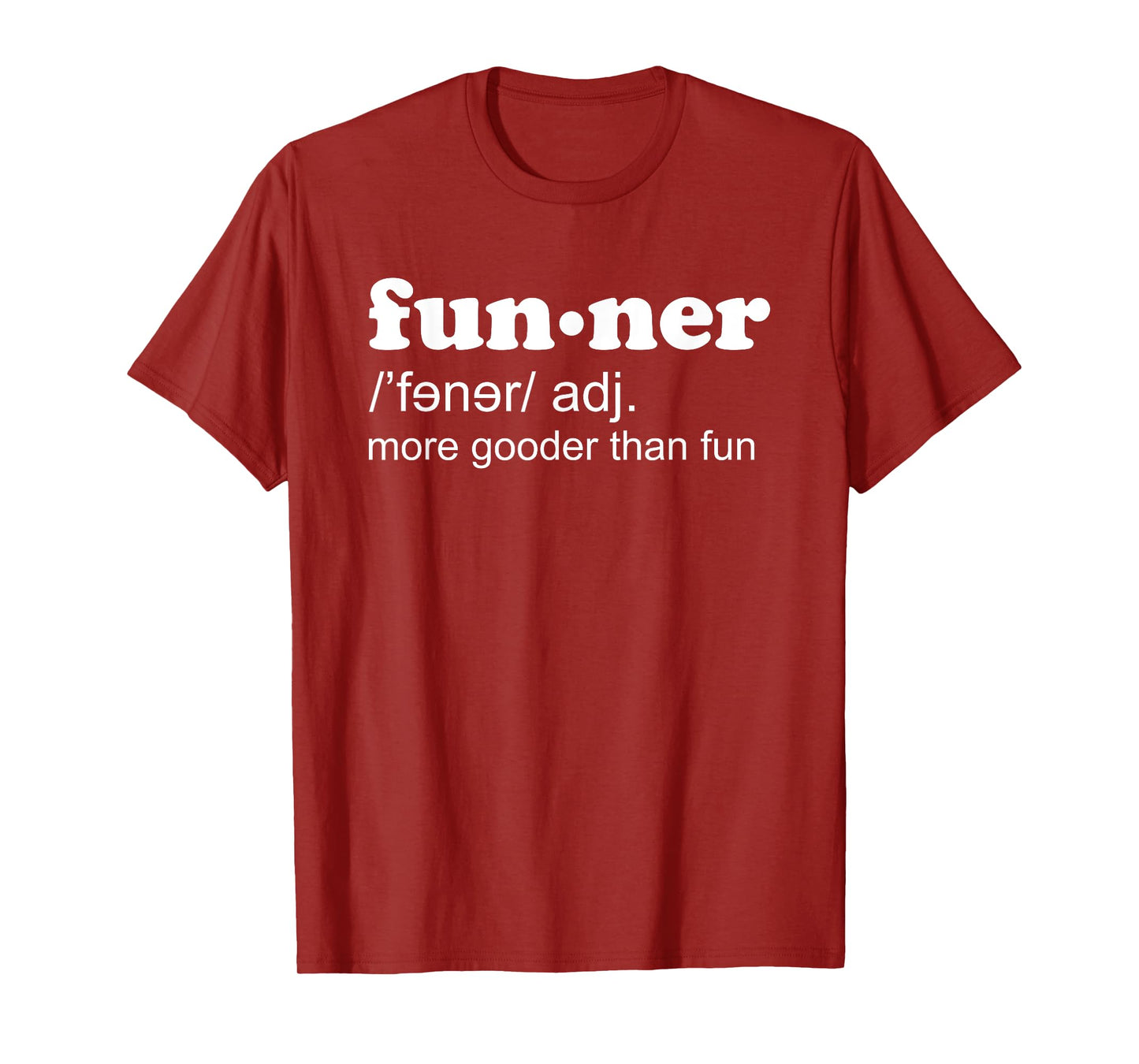 Funner Definition More Gooder Than Fun Hilarious T-Shirt T-Shirt