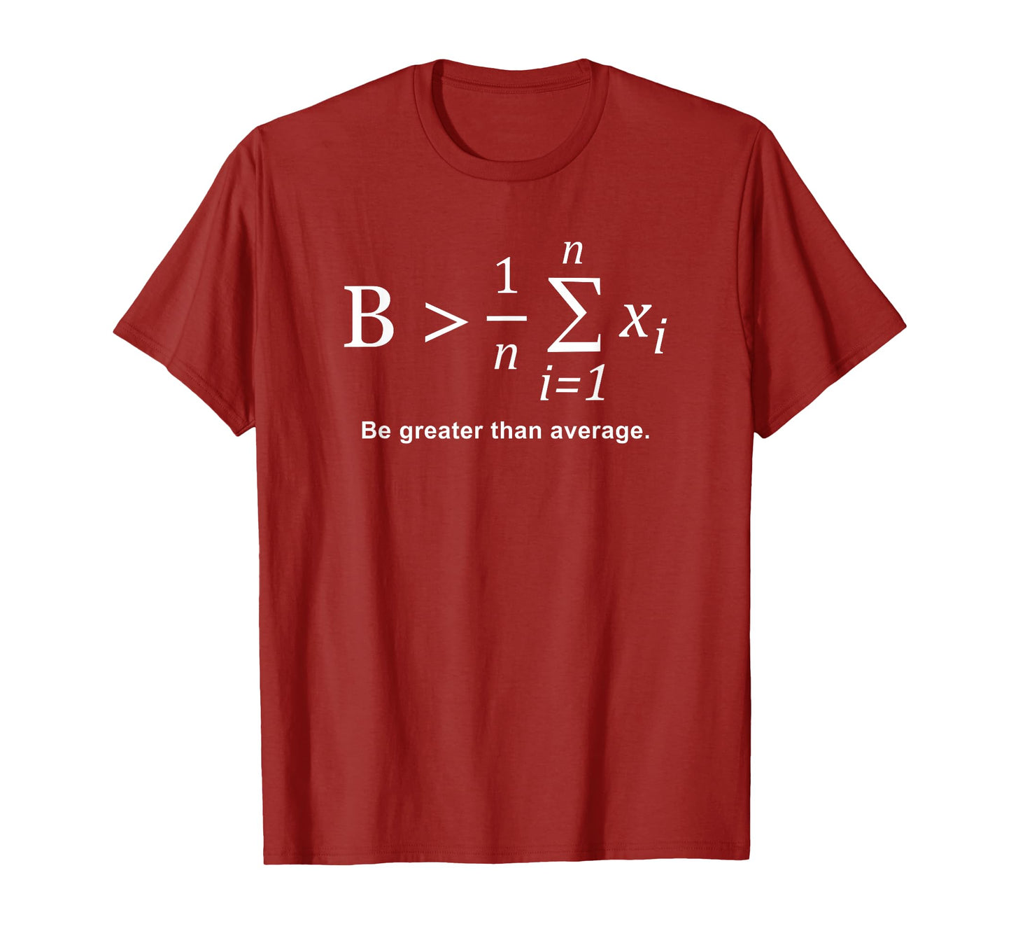 Be Greater than Average T-Shirt