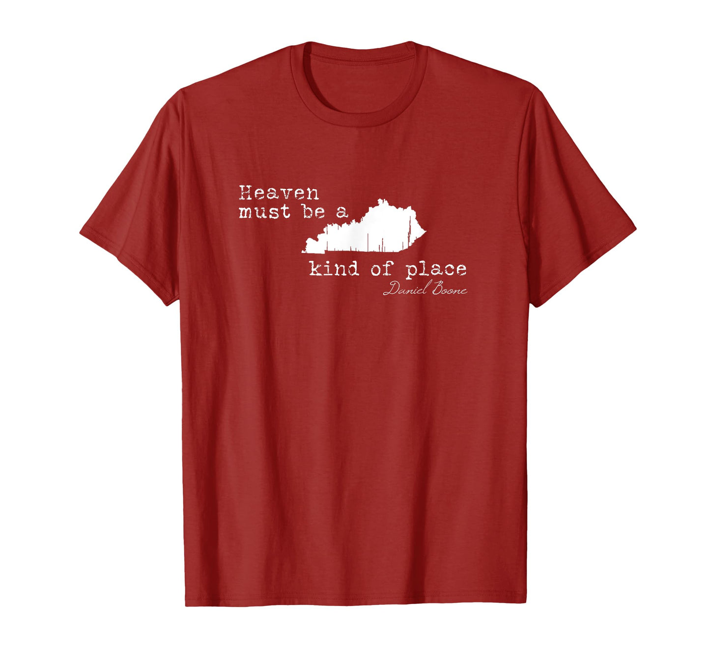 Heaven must be a Kentucky kind of place Daniel Boone Quote T-Shirt