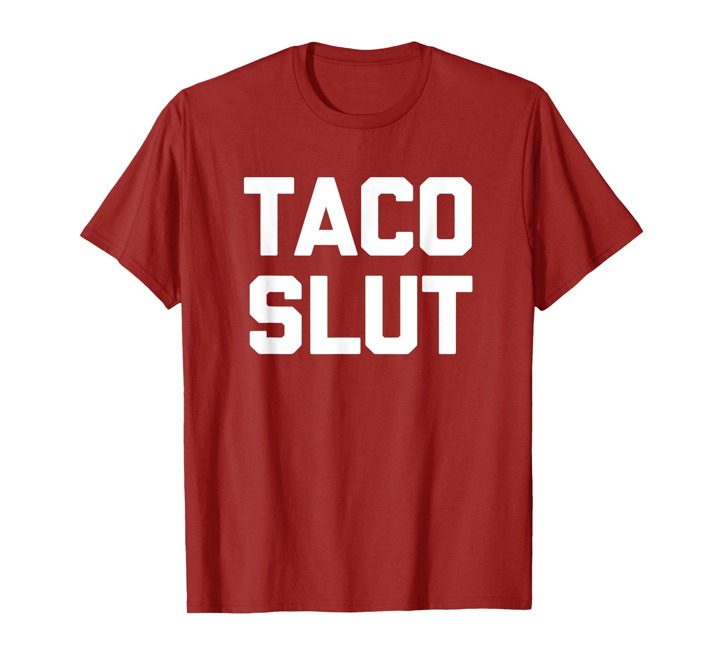 Taco Slut T-Shirt funny saying sarcastic tacos food taco T-Shirt