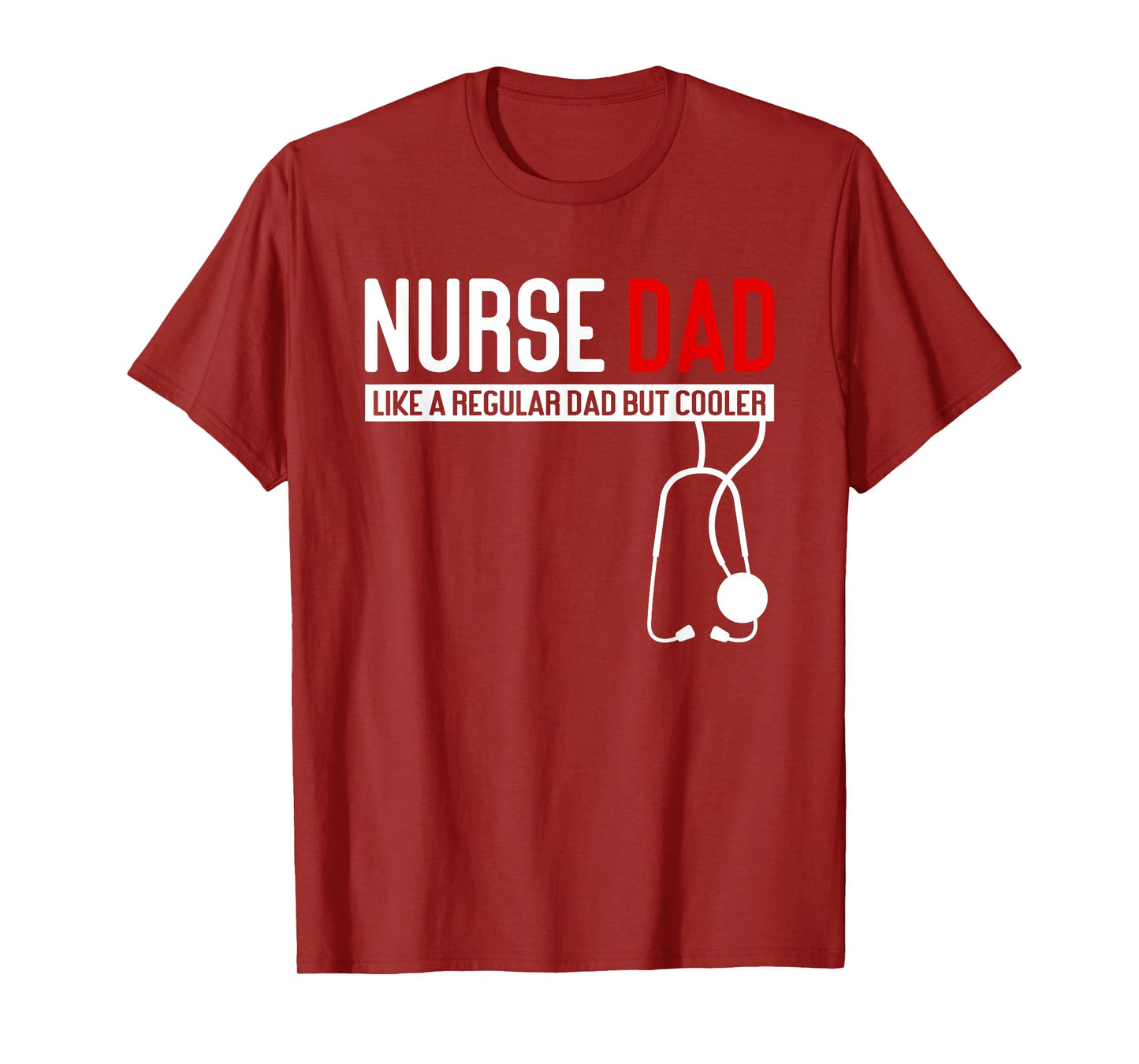Nurse Dad Like Regular Dad but Cooler - Nurse Dad T-Shirt