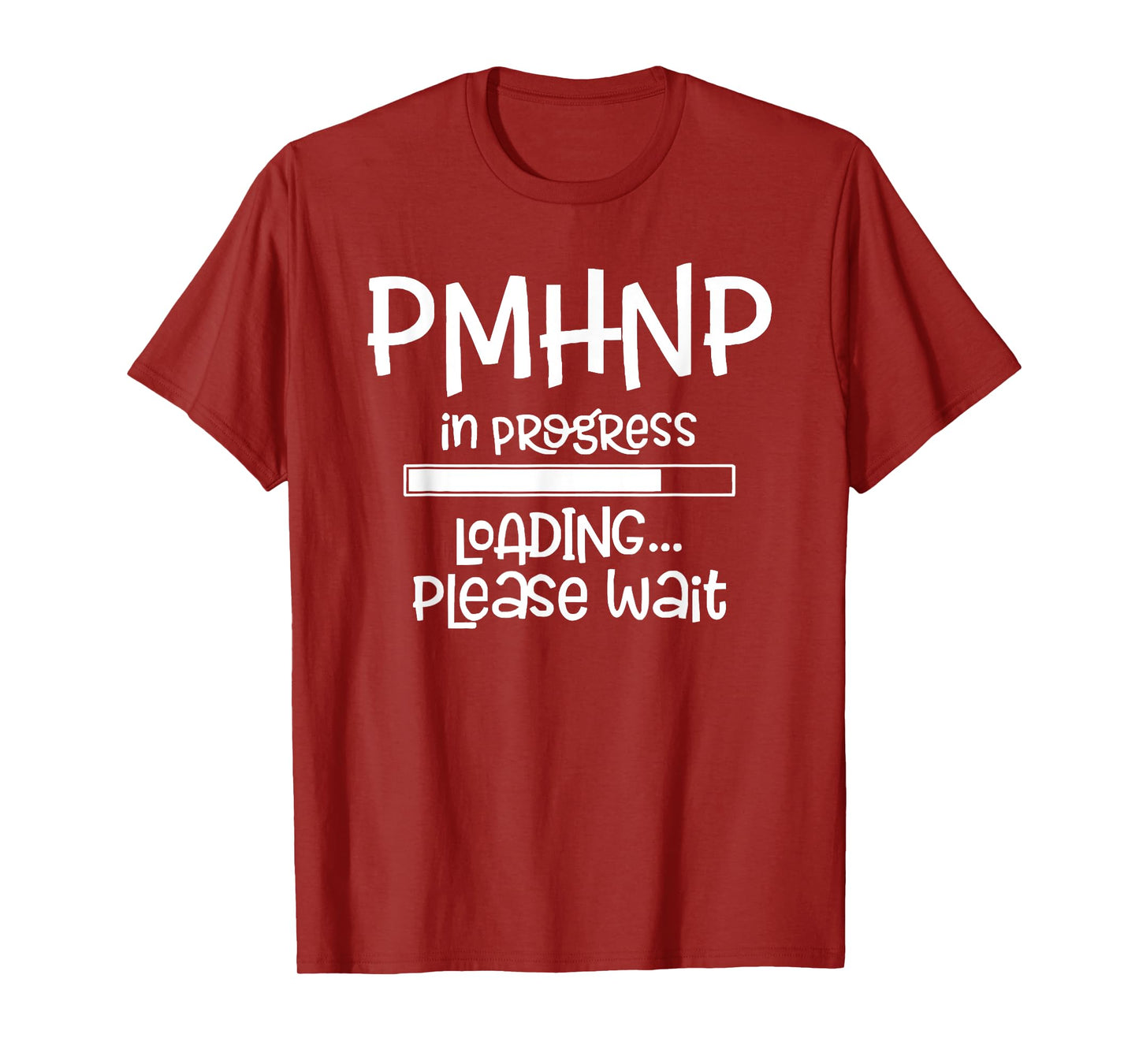 PMHNP In Progress Loading Please Wait Nursing School Future T-Shirt