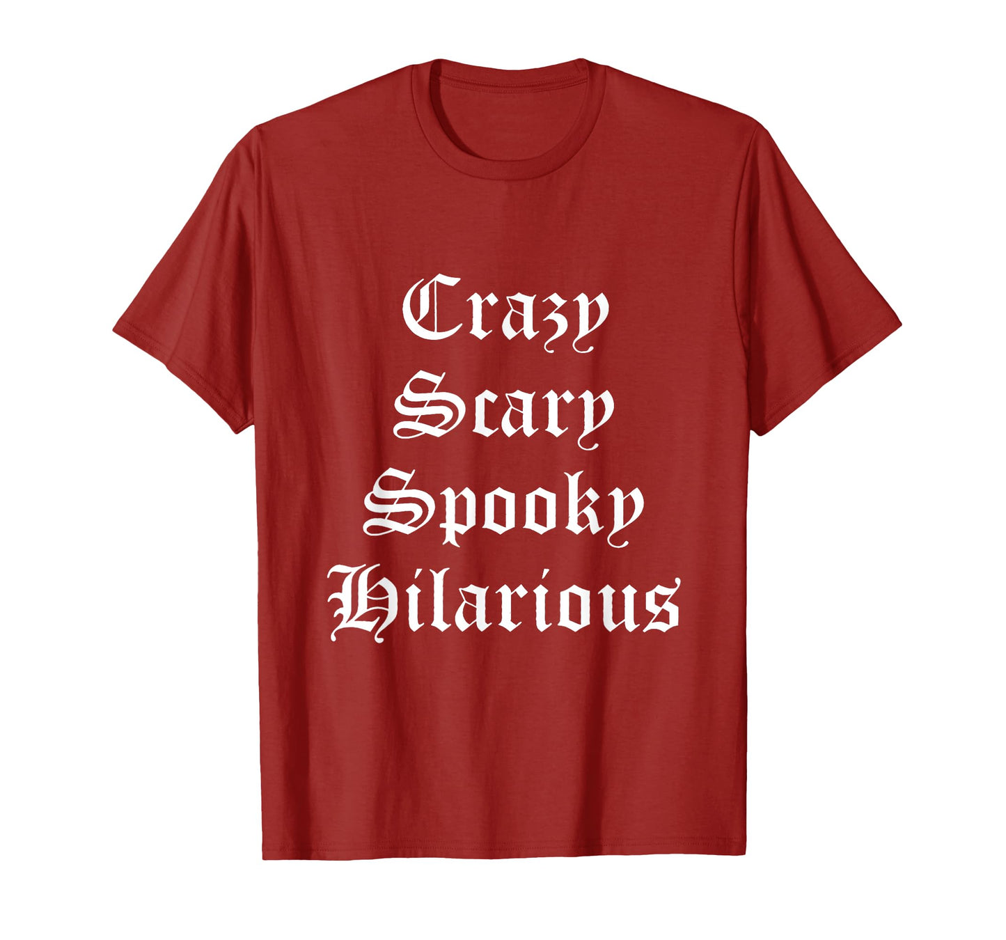 Crazy Scary Spooky Hilarious T-Shirt