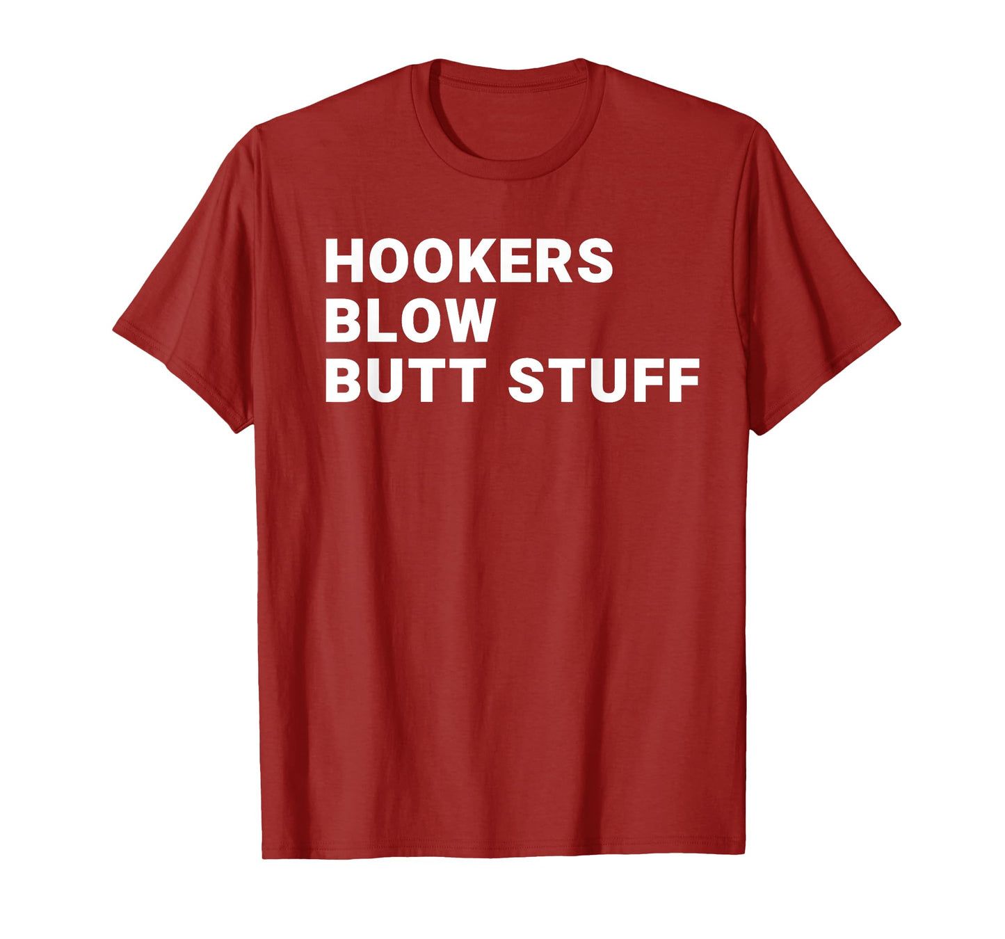 Hookers Blow Butt Stuff T-Shirt