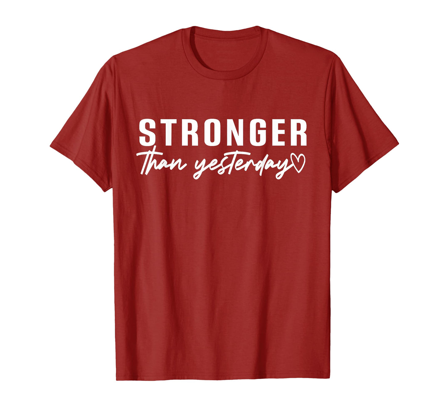 Stronger Than Yesterday Motivational Inspirational T-Shirt