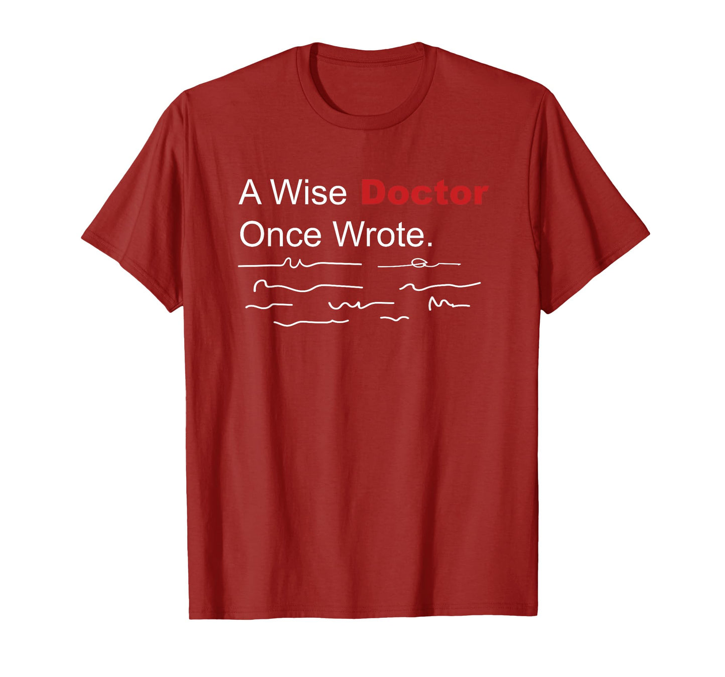 Medical Funny A Wise Doctor Once Wrote Handwriting T-Shirt