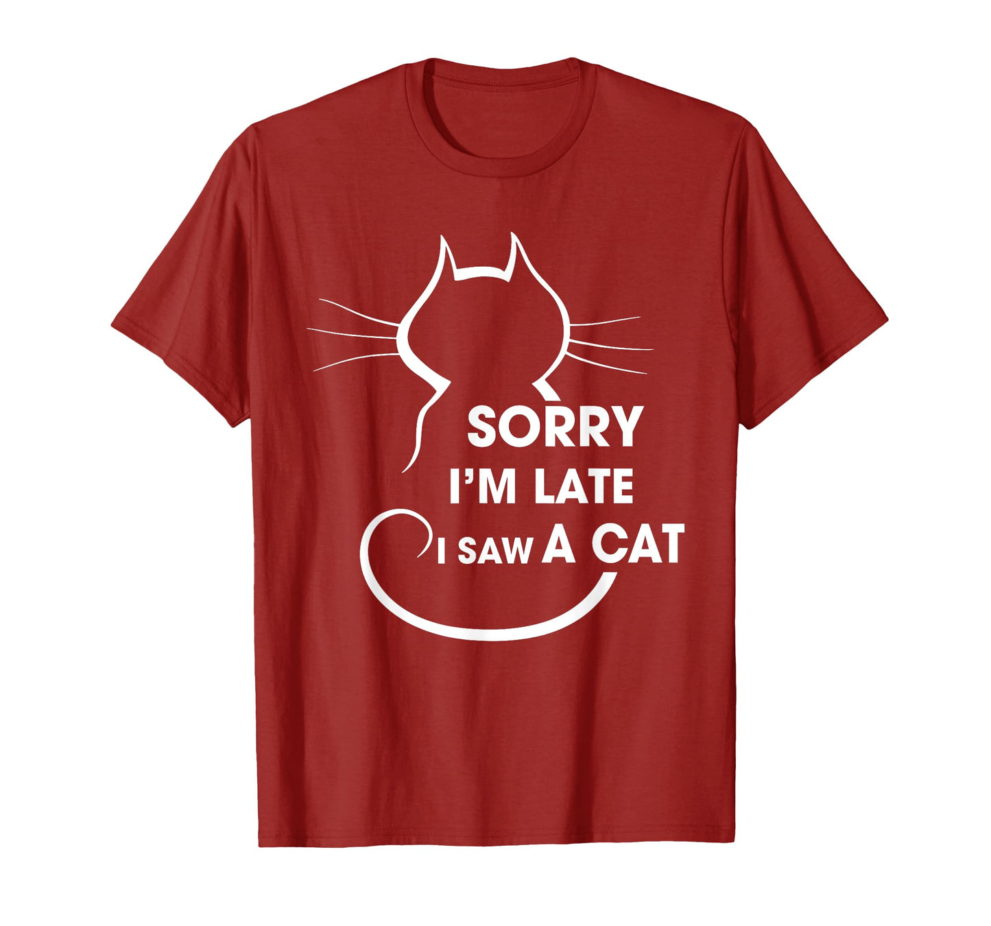 Cat Lover Sorry I’m Late I Saw A Cat Men Women Girls Kids T-Shirt