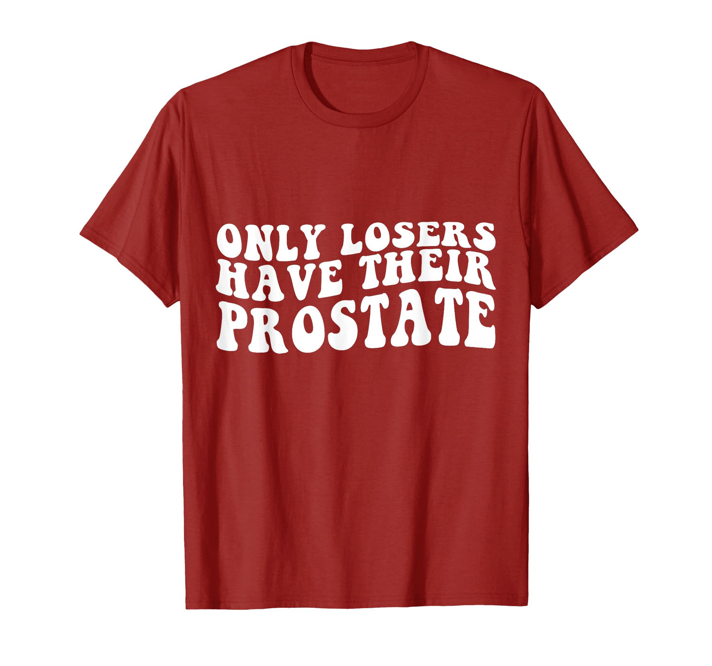 Funny Prostate Surgery Recovery Losers Have Their Prostate T-Shirt