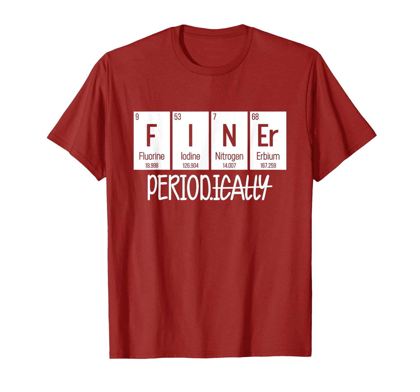 Finer Period Periodically Table T-Shirt