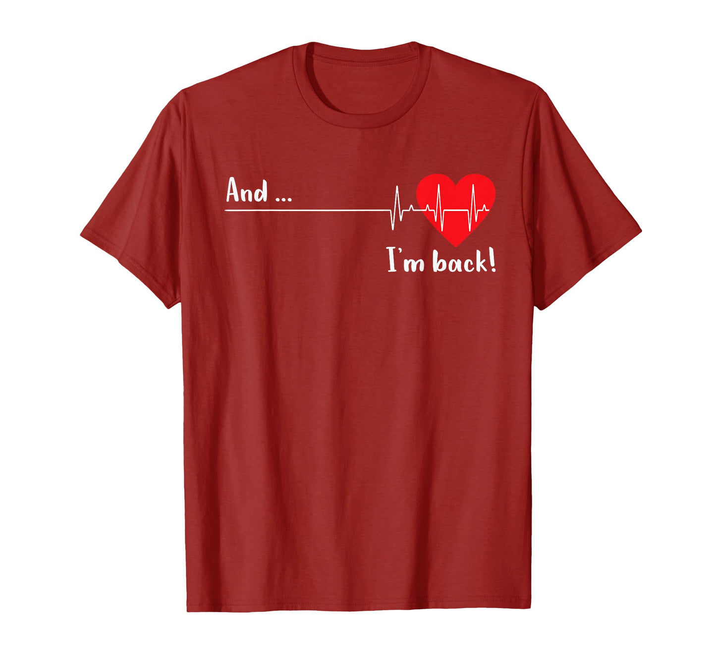 And I'm Back EKG Heartbeat For Cardiologist Heart Survivor T-Shirt