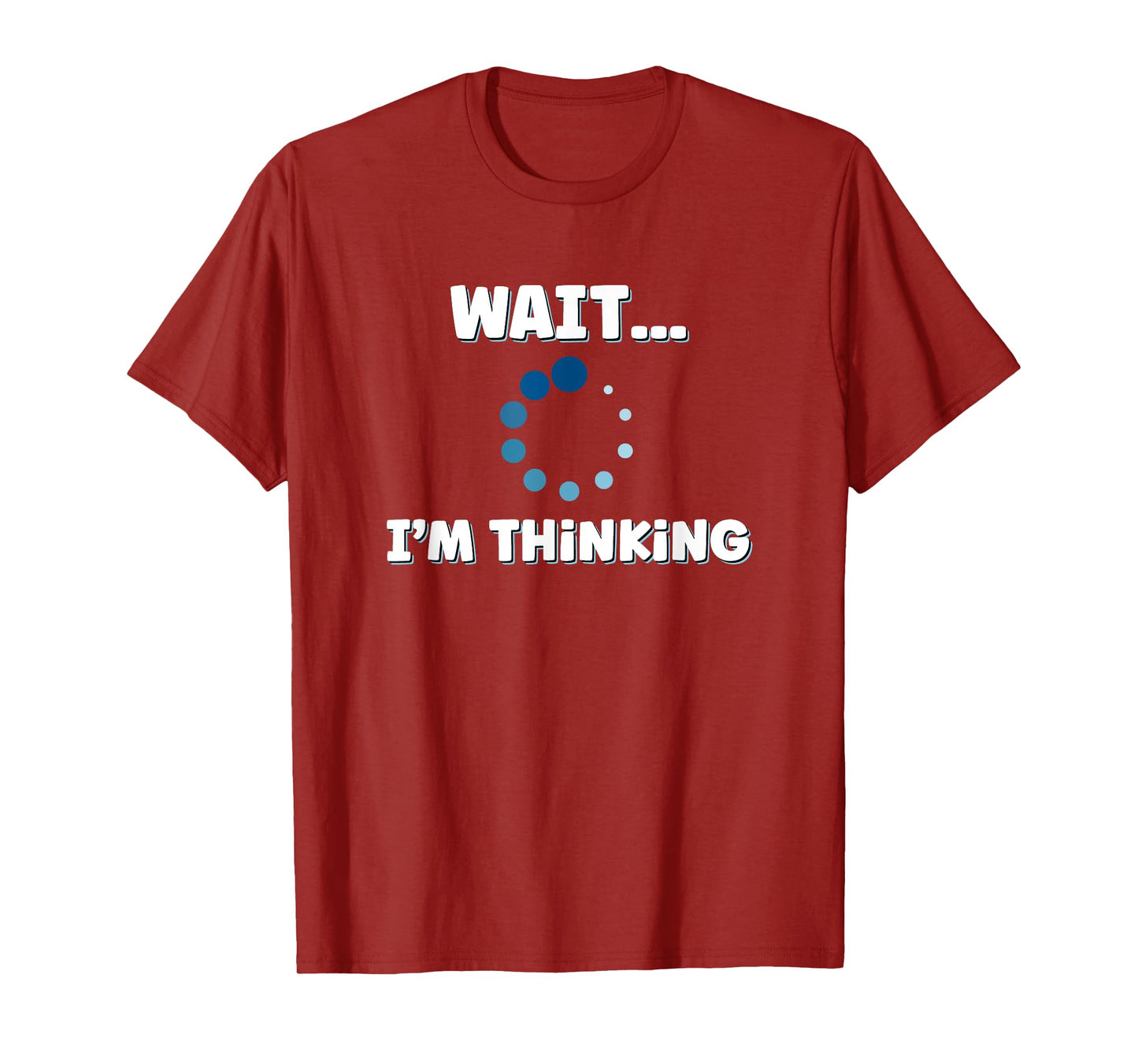 Wait I'm Thinking, Buffering Processing Loading Icon T-Shirt